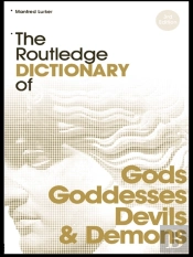 Routledge Dictionary Of Gods And Goddesses, Devils And Demons