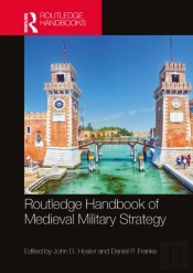 Routledge Handbook Of Medieval Military Strategy