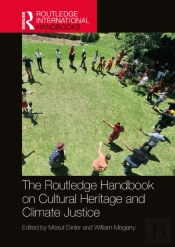 Routledge Handbook On Cultural Heritage And Climate Justice