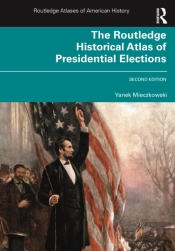 Routledge Historical Atlas Of Presidential Elections