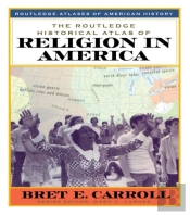 Routledge Historical Atlas Of Religion In America
