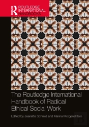 Routledge International Handbook Of Radical Ethical Social Work