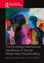 Routledge International Handbook Of Trauma-Responsive Peacebuilding