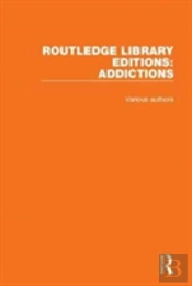 Routledge Library Editions: Addictions