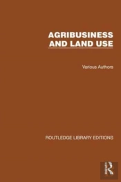 Routledge Library Editions: Agri-Business And Land Use