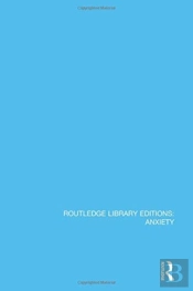 Routledge Library Editions: Anxiety