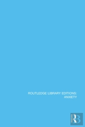 Routledge Library Editions: Anxiety