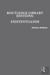 Routledge Library Editions: Existentialism