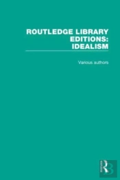 Routledge Library Editions: Idealism