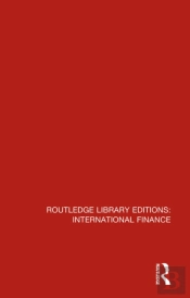 Routledge Library Editions: International Finance