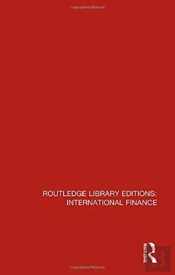 Routledge Library Editions: International Finance