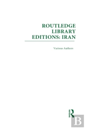 Routledge Library Editions: Iran Mini-Set D: Politics & Sociology 13 Vol Set