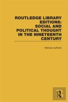 Routledge Library Editions: Social And Political Thought In The Nineteenth Century