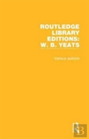 Routledge Library Editions: W. B. Yeats