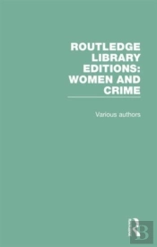 Routledge Library Editions: Women And Crime