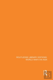 Routledge Library Editions: World War Ii In Asia