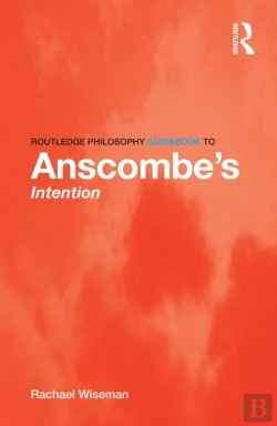 Bertrand.pt - Routledge Philosophy Guidebook To Anscombe'S Intention