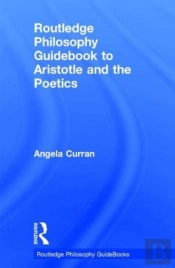 Routledge Philosophy Guidebook To Aristotle And The Poetics