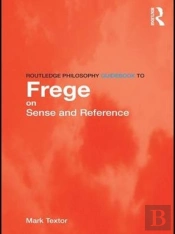 Routledge Philosophy Guidebook To Frege On Sense And Reference