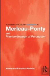 Routledge Philosophy Guidebook To Merleau-Ponty And Phenomenology Of Perception