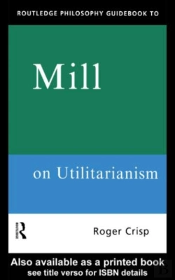 Bertrand.pt - Routledge Philosophy Guidebook To Mill On Utilitarianism