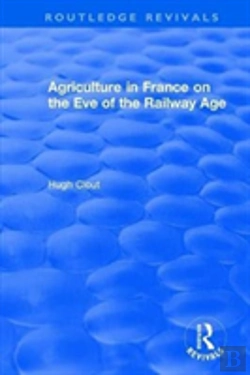 Bertrand.pt - Routledge Revivals: Agriculture In France On The Eve Of The Railway Age (1980)
