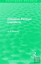 Routledge Revivals: Classical Persian Literature (1958)
