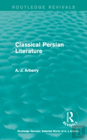 Routledge Revivals: Classical Persian Literature (1958)
