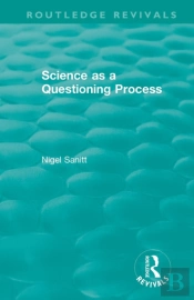Routledge Revivals: Science As A Questioning Process (1996)