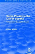 Routledge Revivals: Some Phases In The Life Of Buddha (1915)