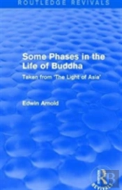 Routledge Revivals: Some Phases In The Life Of Buddha (1915)