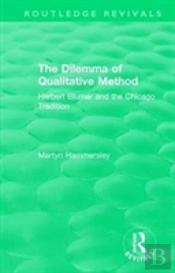 Routledge Revivals: The Dilemma Of Qualitative Method (1989)