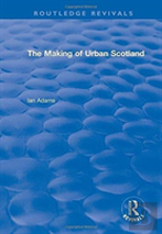 Routledge Revivals: The Making Of Urban Scotland (1978)