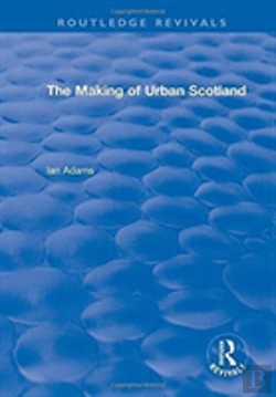 Bertrand.pt - Routledge Revivals: The Making Of Urban Scotland (1978)
