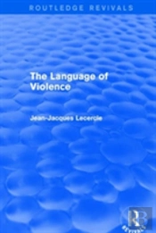 Routledge Revivals: The Violence Of Language (1990)