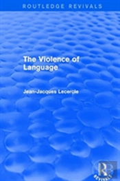 Routledge Revivals: The Violence Of Language (1990)
