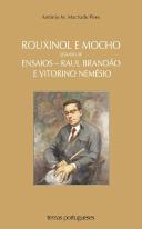 Rouxinol e Mocho Seguido de Ensaios - Raúl Brandão e Vitorino Nemésio