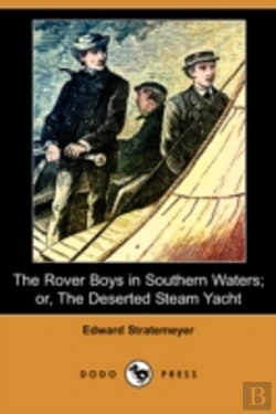 Bertrand.pt - Rover Boys In Southern Waters; Or, The Deserted Steam Yacht (Dodo Press)
