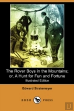 Bertrand.pt - Rover Boys In The Mountains; Or, A Hunt For Fun And Fortune (Illustrated Edition) (Dodo Press)