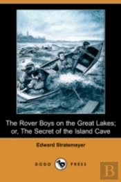 Rover Boys On The Great Lakes; Or, The Secret Of The Island Cave (Dodo Press)