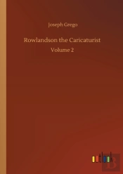 Rowlandson The Caricaturist :Volume 2