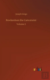 Rowlandson The Caricaturist :Volume 2