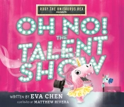 Roxy The Unisaurus Rex Presents: Oh No! The Talent Show