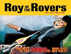 Roy Of The Rovers: The Best Of The 1980s - Who Shot Roy Race?
