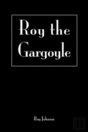 Roy The Gargoyle