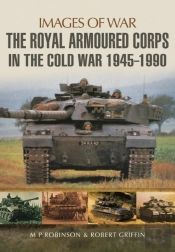 Royal Armoured Corps In Cold War 1946 - 1990