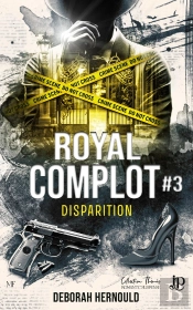 Royal Complot Tome 3 : Disparition