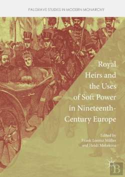 Bertrand.pt - Royal Heirs And The Uses Of Soft Power In Nineteenth-Century Europe