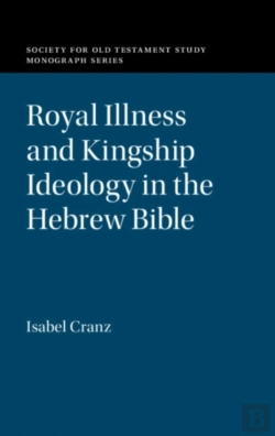 Bertrand.pt - Royal Illness And Kingship Ideology In The Hebrew Bible