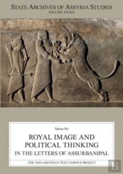 Bertrand.pt - Royal Image And Political Thinking In The Letters Of Assurbanipal